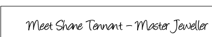 Shane Tennant is a master jeweller on the Gold Coast